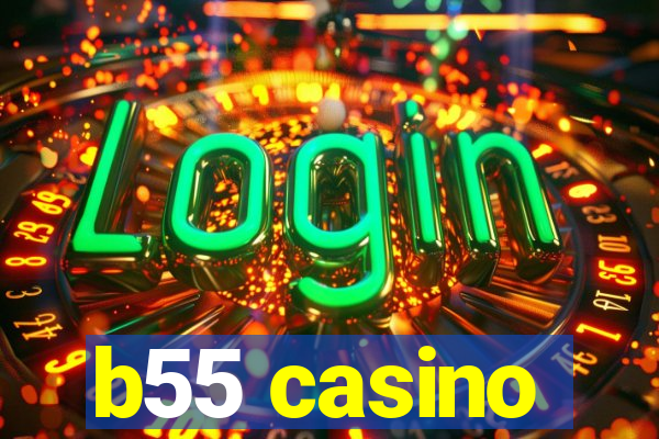 b55 casino