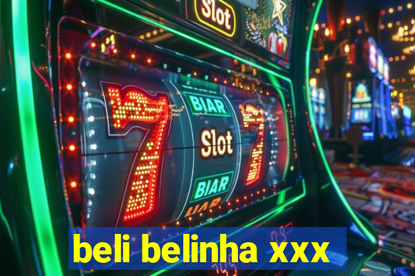 beli belinha xxx
