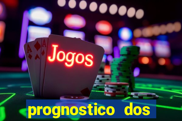 prognostico dos jogos de hoje