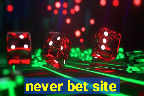 never bet site