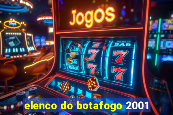 elenco do botafogo 2001