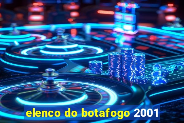 elenco do botafogo 2001