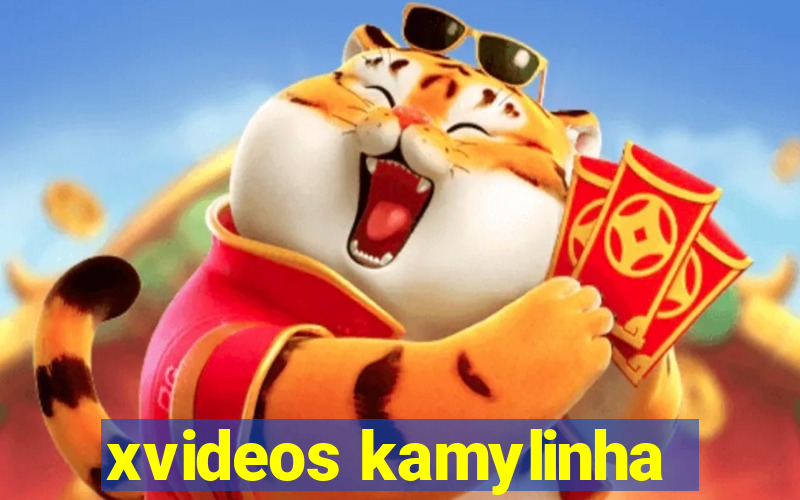 xvideos kamylinha
