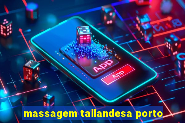 massagem tailandesa porto