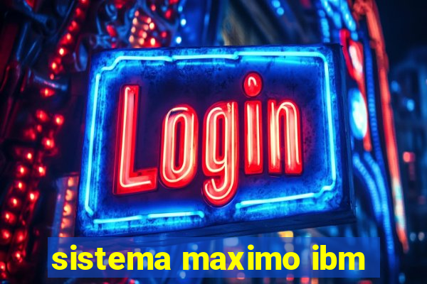 sistema maximo ibm