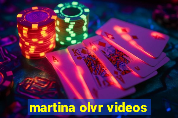 martina olvr videos