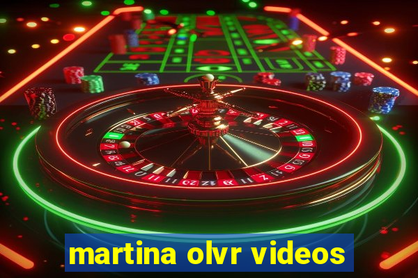 martina olvr videos