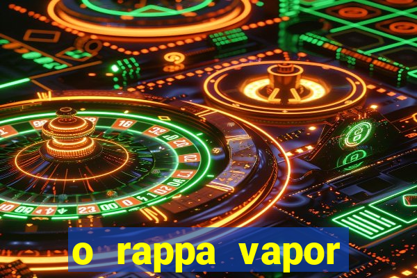 o rappa vapor barato letra