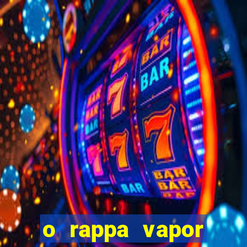 o rappa vapor barato letra