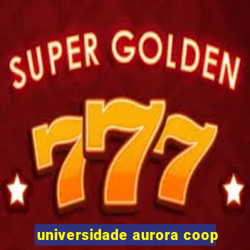universidade aurora coop