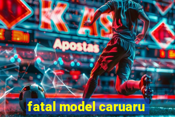 fatal model caruaru