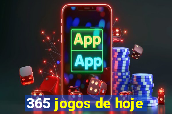 365 jogos de hoje