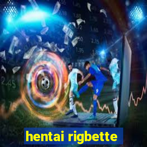 hentai rigbette