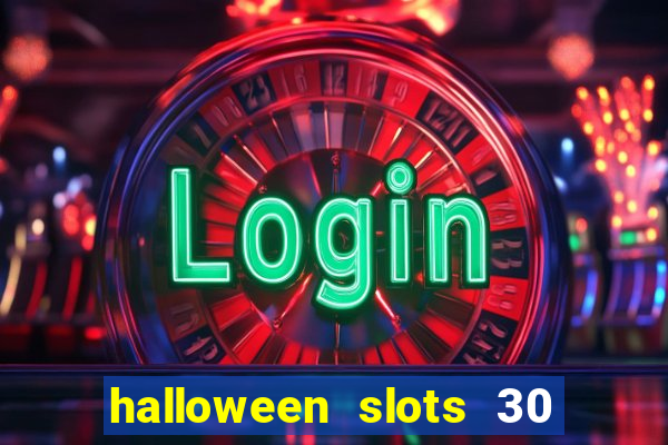 halloween slots 30 linhas multi jogos