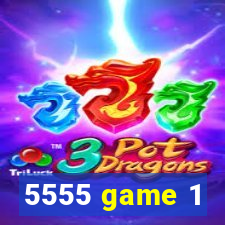 5555 game 1