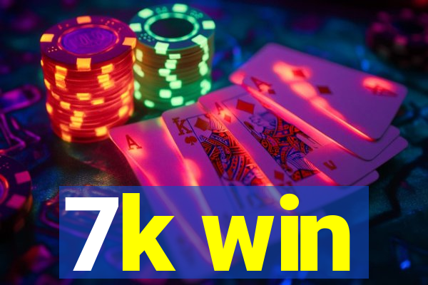 7k win