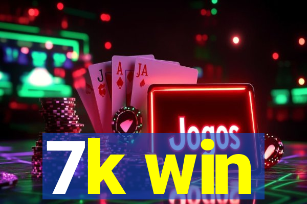 7k win