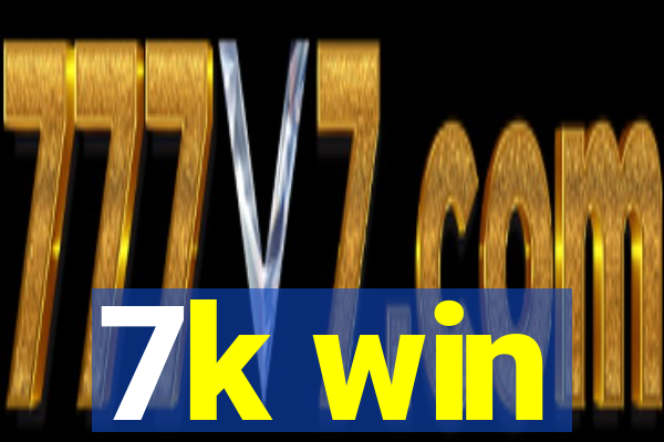 7k win