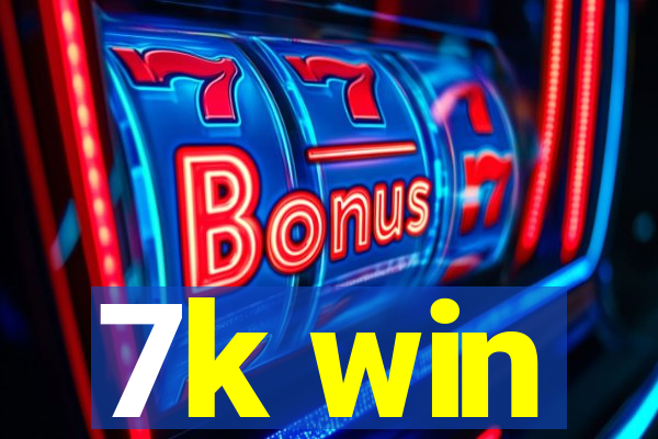 7k win