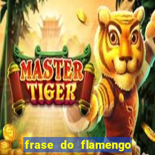 frase do flamengo para foto