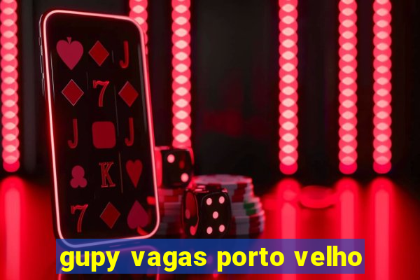gupy vagas porto velho
