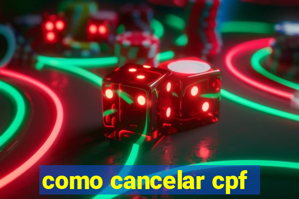 como cancelar cpf