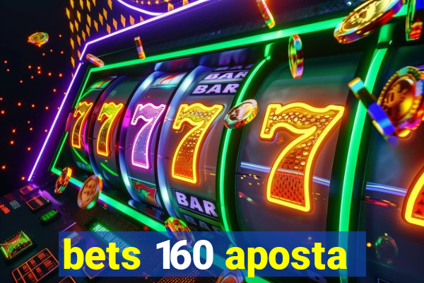 bets 160 aposta
