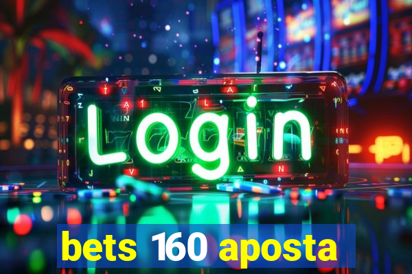 bets 160 aposta