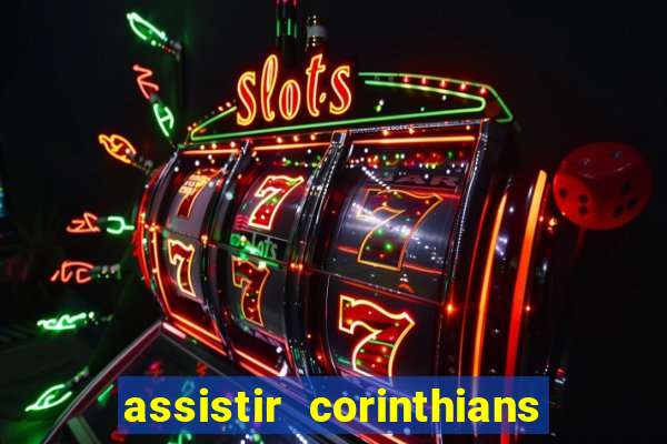 assistir corinthians futebol play hd