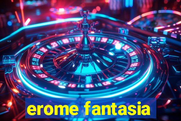 erome fantasia