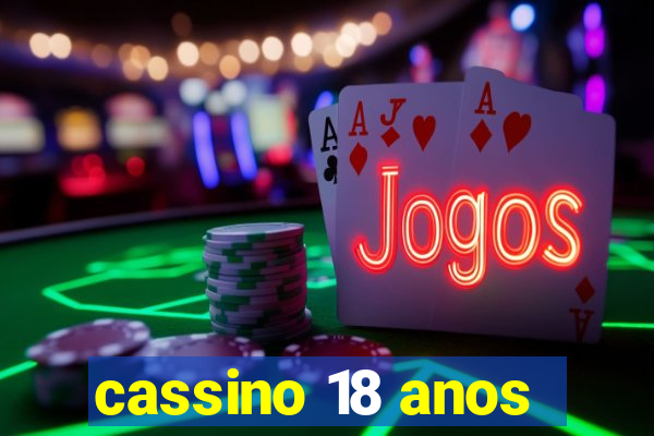 cassino 18 anos