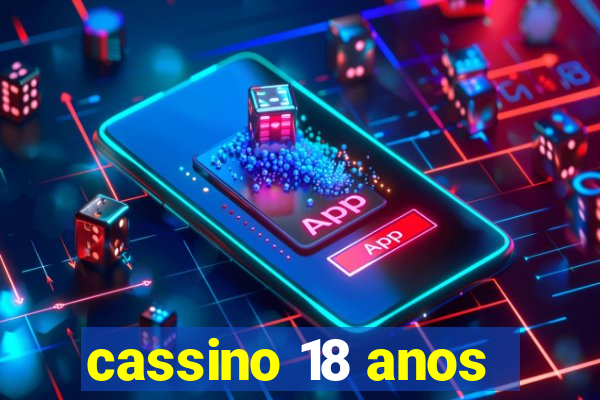 cassino 18 anos