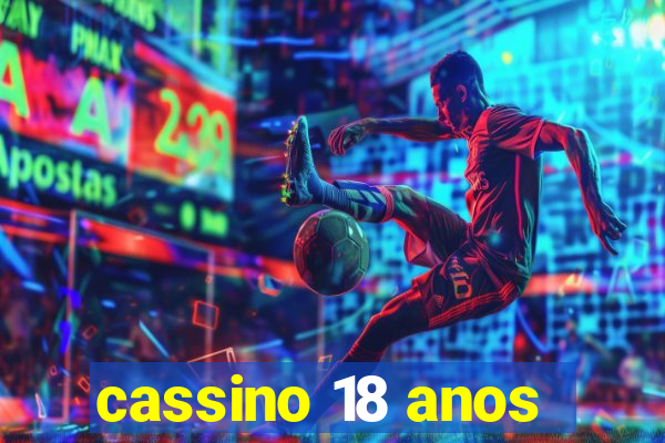 cassino 18 anos