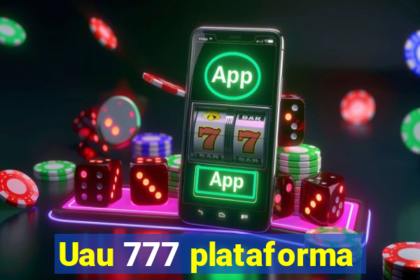 Uau 777 plataforma