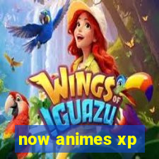 now animes xp