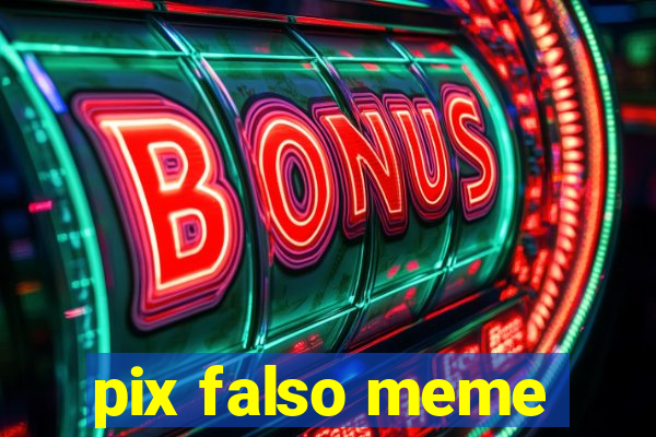 pix falso meme