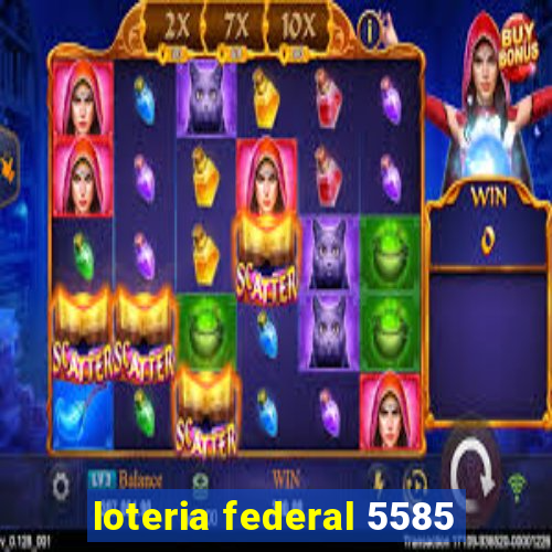 loteria federal 5585