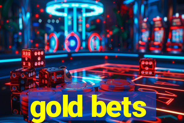 gold bets