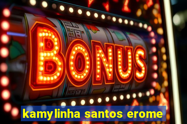 kamylinha santos erome