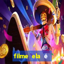 filme ela é demais completo dublado assistir online grátis