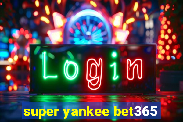 super yankee bet365