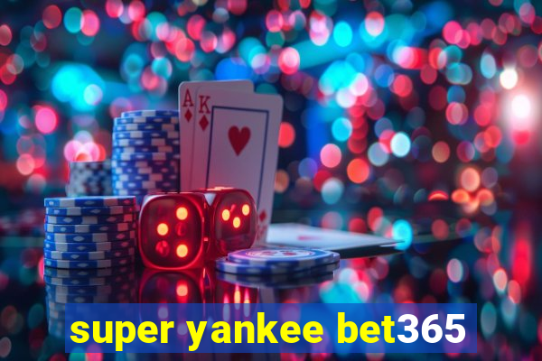 super yankee bet365