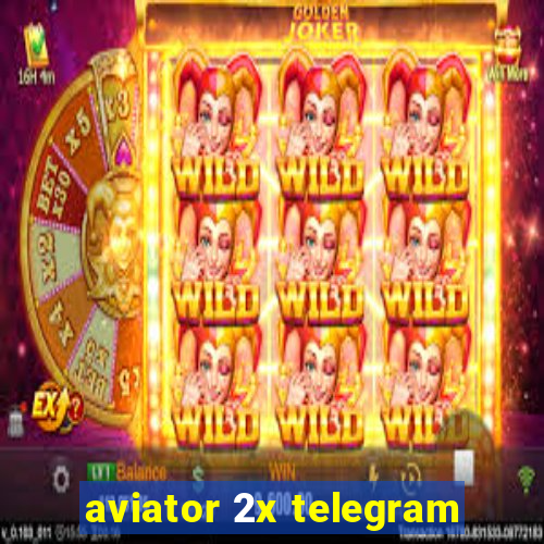 aviator 2x telegram