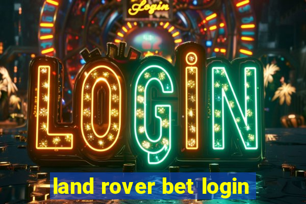 land rover bet login