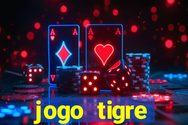 jogo tigre plataforma nova