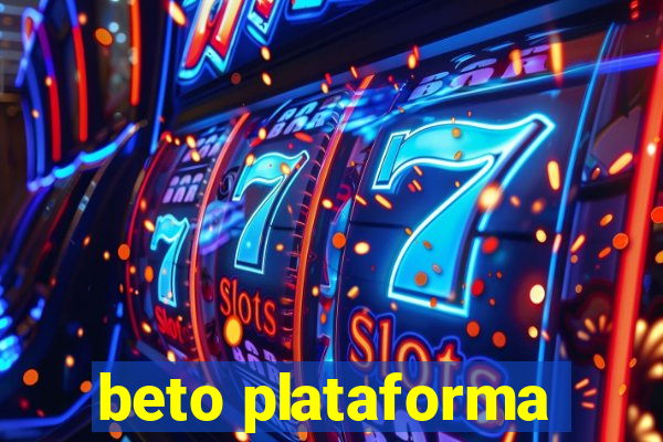 beto plataforma