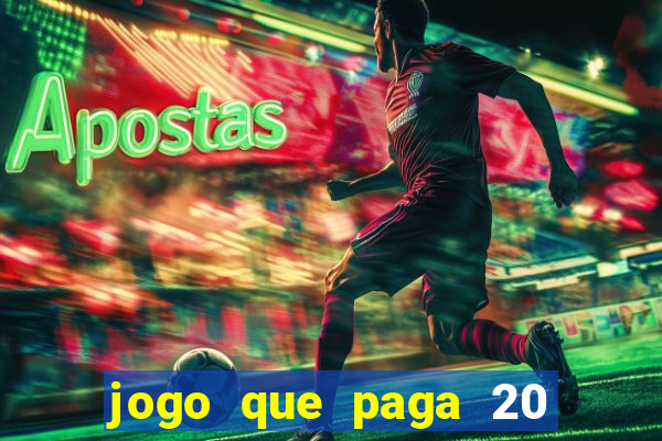 jogo que paga 20 reais para se cadastrar