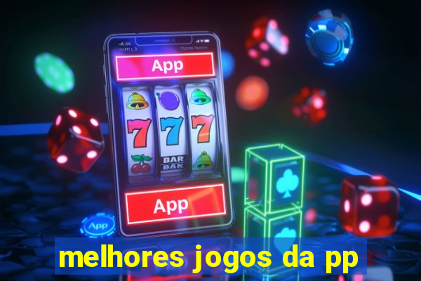 melhores jogos da pp