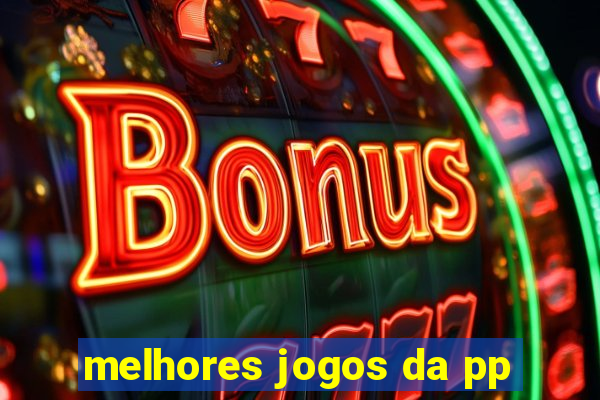 melhores jogos da pp