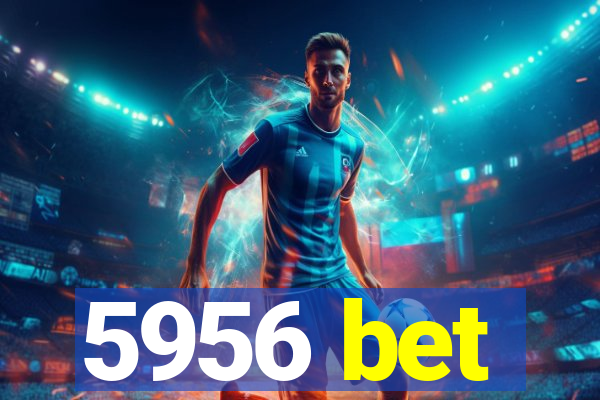 5956 bet